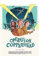 Opération copperhead - tome 0 - opération copperhead