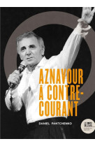 Charles aznavour a contre-courant - ses chansons qui firent et feront des vagues