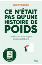 Ce n-etait pas qu-une histoire de poids - journal d-un mangeur (presque) libere