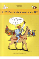 L-histoire de france en bd - tome 3 - le moyen age !