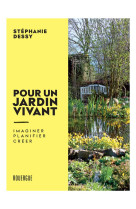 Pour un jardin vivant - imaginer. planifier. creer