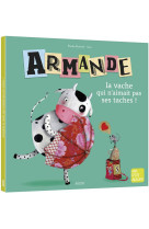 Armande la vache qui n-aimait pas ses taches !