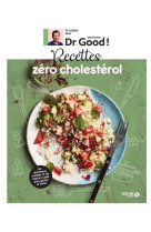 Recettes zero cholesterol - dr good !