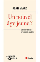 Un nouvel age jeune ?- devenir adulte en societe mobile