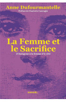 La femme et le sacrifice - d-antigone a la femme d-a cote