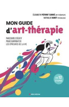 Mon guide d-art-therapie - parcours creatif pour surmonter les epreuves de la vie