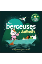 Mes berceuses d-ailleurs - des sons a ecouter, des images a regarder