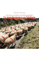 La transhumance en héritage  . de l'estive à la plaine, une histoire partagée