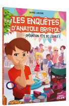 Les enquêtes d'anatole bristol - opération fête de l école !