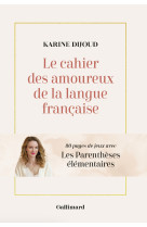 Le cahier des amoureux de la langue française