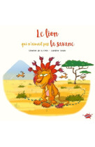 Le lion qui n'aimait pas la savane - petit prix souple 2024