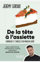 De la tête à l'assiette - chroniques et conseils d'un mangeur libéré