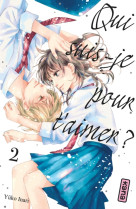 Qui suis-je pour t'aimer ? - tome 2