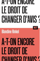 A-t-on encore le droit de changer d'avis ? / collection alt