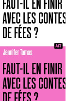 Faut-il en finir avec les contes de fées ? collection alt