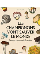 Les champignons vont sauver le monde