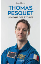 Thomas pesquet, l'enfant des étoiles