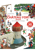 Le château fort animé - de la construction à l'attaque