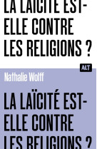 La laïcité est-elle contre les religions ? collection alt