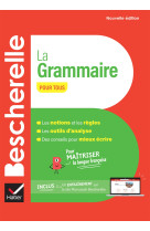 Bescherelle la grammaire pour tous - nouvelle édition