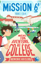 Mission sixième - mène ton aventure au collège - bienvenue aux clubs