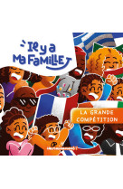 Il y a ma famille - la grande compétition - tome 2