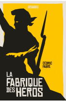 La fabrique des héros