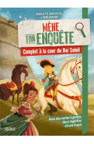 Mène ton enquête mène ton enquête - complot à la cour du roi soleil