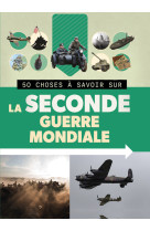 50 choses à savoir sur la seconde guerre mondiale