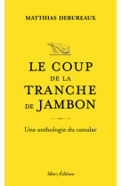 Le coup de la tranche de jambon - une anthologie du canular