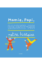 Papi, mamie, raconte-moi notre histoire