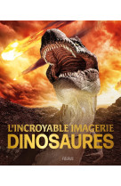 L incroyable imagerie dinosaures