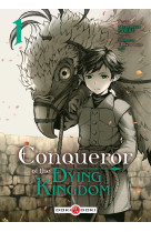 Conqueror of the dying kingdom - vol. 01