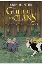 La guerre des clans illustrée - les aventures de plume grise