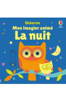 La nuit - mon imagier animé - dès 6 mois