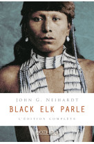 Black elk parle - l'édition complète