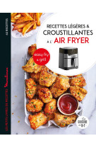 Recettes legeres et croustillantes a l'air fryer easy fry & grill