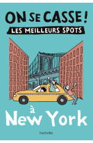 On se casse ! les meilleurs spots à new york