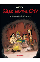 Silex and the city - tome 4 - autorisation de découverte