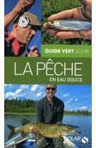 Pêche en eau douce - guide vert