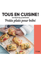 Petits plats pour bébés - 120 recettes à partager