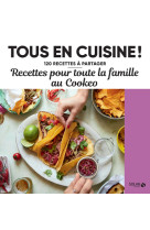 Recettes pour toute la famille au cookeo - tous en cuisine ! - 120 recettes à partager