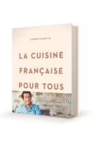 La cuisine française pour tous / les grands classiques à faire à la maison par laurent mariotte