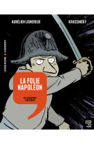 La folie napoléon - du 18 brumaire à waterloo