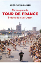 Chroniques du tour de france - etapes du sud-ouest - antoine blondin