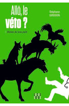 Allô, le véto ? 1 - brèves de tous poils