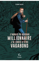 J'aurais pu devenir millionnaire, j'ai choisi d'être vagabond