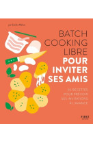 Batch cooking libre - pour inviter ses amis