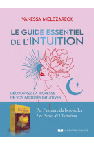 Le guide essentiel de l'intuition - découvrez la richesse de vos facultés intuitives