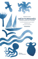 Méditerranée  (24 pays riverains et insulaires, 1300 recettes, 5000 ans d'histoire)